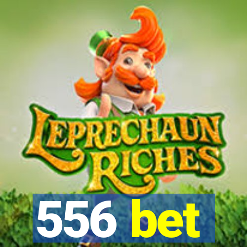 556 bet